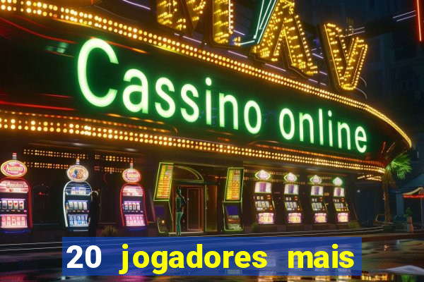 20 jogadores mais ricos do mundo